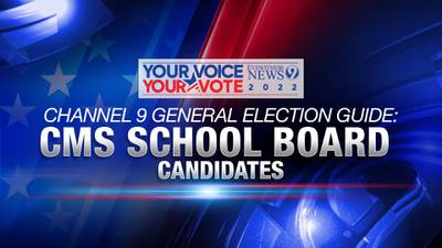 Channel 9 General Election Guide: CMS School Board candidates