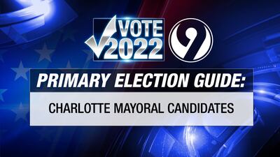 Channel 9 Primary Election Guide: Charlotte mayoral candidates