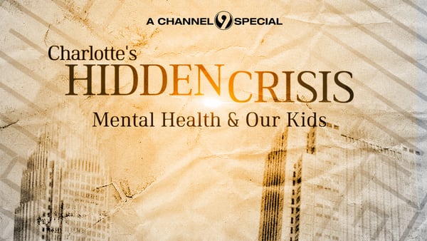 ‘Charlotte’s Hidden Crisis: Mental Health & Our Kids,’ Friday on Ch. 9