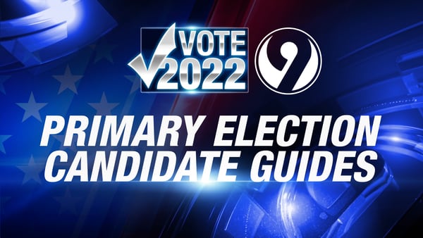 VOTE 2022: Channel 9 Primary Election candidate guides